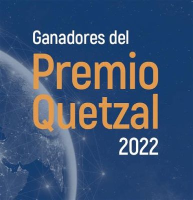 Il Premio Quetzal: Un'Esplorazione dell'Impatto Globale sulla Litteratura Contemporanea Mexicana